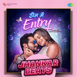 Dream Mein Entry (Jhankar Beats)