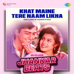 Khat Maine Tere Naam Likha - Hi-Class Jhankar Beats