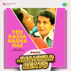 Yeh Kaisa Nasha Hai - Binaca Jhankar Beats