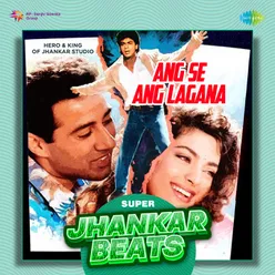 Ang Se Ang Lagana - Super Jhankar Beats