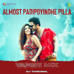Almost Padipoyindhe Pilla - Tapori Mix