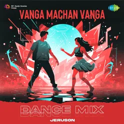 Vanga Machan Vanga - Dance Mix