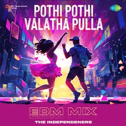 Pothi Pothi Valatha Pulla - EDM Mix