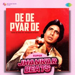 De De Pyar De - Super Jhankar Beats