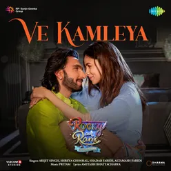 Ve Kamleya (From "Rocky Aur Rani Kii Prem Kahaani")