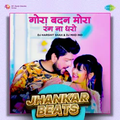 Gora Badan Mora Rang Na Dharo - Jhankar Beats