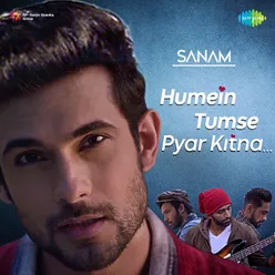 Sanam - Humein Tumse Pyar Kitna