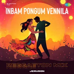 Inbam Pongum Vennila - Reggaeton Mix