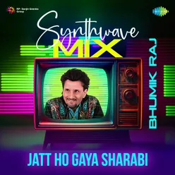 Jatt Ho Gaya Sharabi Synthwave Mix