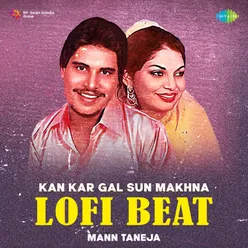 Kan Kar Gal Sun Makhna Lofi Beat