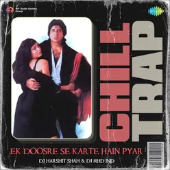 Ek Doosre Se Karte Hain Pyar - Chill Trap