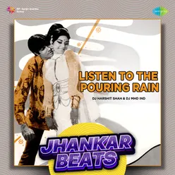 Listen To The Pouring Rain - Jhankar Beats