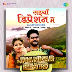 Saiya Depression Mein - Jhankar Beats