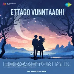Ettago Vunntaadhi - Reggaeton Mix