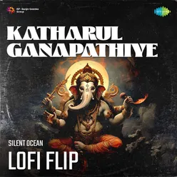 Katharul Ganapathiye Lofi Flip