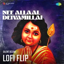 Nee Allaal Deivamillai Lofi Flip