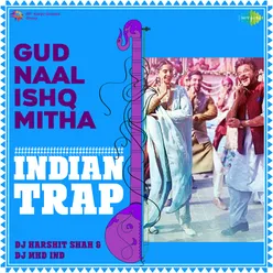 Gud Naal Ishq Mitha - Indian Trap