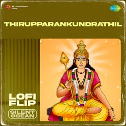 Thirupparankundrathil Lofi Flip