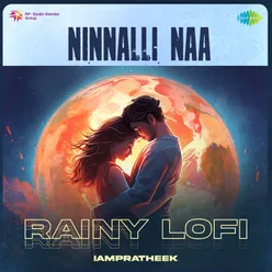 Ninnalli Naa - Rainy Lofi