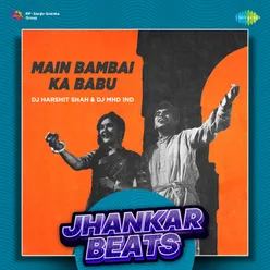 Main Bambai Ka Babu - Jhankar Beats