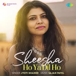 Sheesha Ho Ya Dil Ho