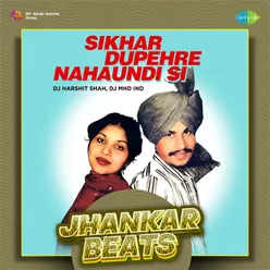 Sikhar Dupehre Nahaundi Si - Jhankar Beats