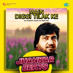 Main Diggi Tilak Ke - Jhankar Beats