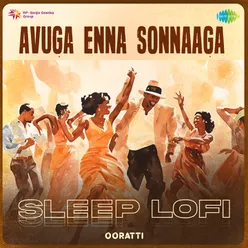 Avuga Enna Sonnaaga - Sleep Lofi