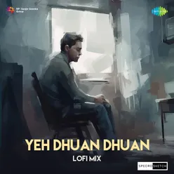 Yeh Dhuan Dhuan Lofi Mix