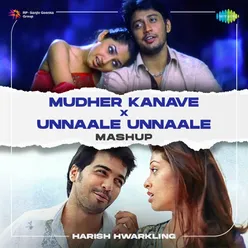 Mudher Kanave X Unnaale Unnaale - Mashup