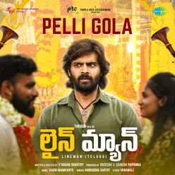 Pelli Gola (From "Lineman") (Telugu)