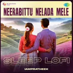 Neerabittu Nelada Mele - Sleep Lofi