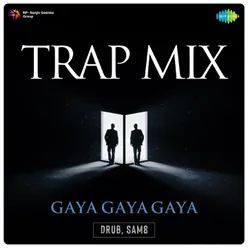 Gaya Gaya Gaya - Trap Mix