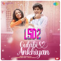 Gulabi Ankhiyan (From "LSD 2")