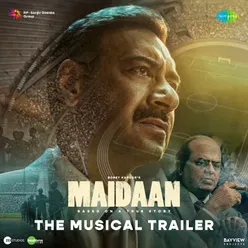 The Musical Trailer (From "Maidaan")
