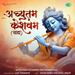 Achyutam Keshavam (Instrumental)