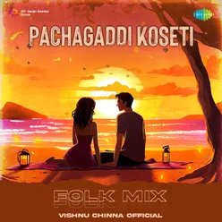 Pachagaddi Koseti - Folk Mix