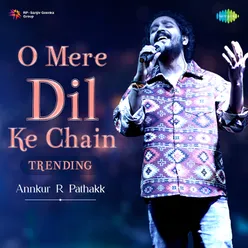 O Mere Dil Ke Chain - Trending