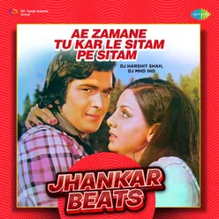 Ae Zamane Tu Kar Le Sitam Pe Sitam - Jhankar Beats