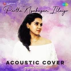 Partha Nyabagam Illaiyo - Acoustic Cover