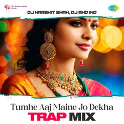 Tumhe Aaj Maine Jo Dekha - Trap Mix