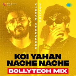 Koi Yahan Nache Nache - BollyTech Mix