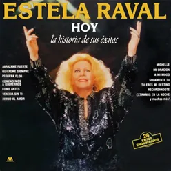 Estela Raval Hoy, La Historia de Sus Éxitos