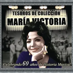 Tesoros de Colección - María Victoria (Celebrando 60 Años de Historia Musical)