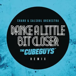 Dance A Little Bit Closer (The Cube Guys Remix)