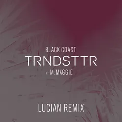 Trndsttr (feat. M. Maggie) (Lucian Remix)