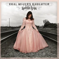 Coal Miner's Daughter (Featuring Loretta Lynn, Sheryl Crow and Miranda Lambert)
