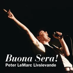 Buona Sera! Peter LeMarc livslevande