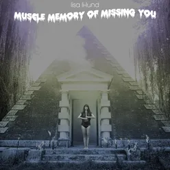 Muscle Memory of Missing You