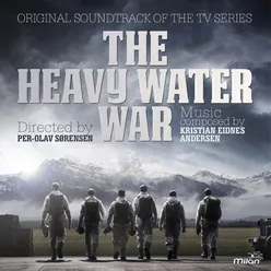 The Heavy Water War (Original Soundtrack of the TV Series)